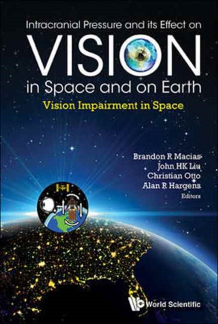 Book cover of: Intracranial Pressure And Its Effect On Vision In Space And On Earth: Vision Impairment In Space. By: Brandon R. Macias