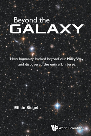 Beyond The Galaxy: How Humanity Looked Beyond Our Milky Way And Discovered The Entire Universe
