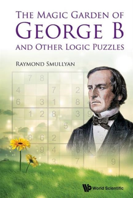 Book cover of: Magic Garden Of George B And Other Logic Puzzles, The. By: Raymond M. Smullyan