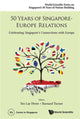 Book cover of: 50 Years Of Singapore-europe Relations: Celebrating Singapore's Connections With Europe. By: Lay Hwee Yeo