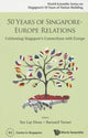 Book cover of: 50 Years Of Singapore-europe Relations: Celebrating Singapore's Connections With Europe. By: Lay Hwee Yeo