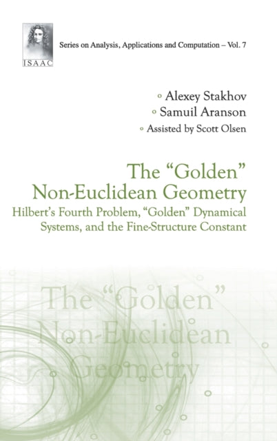 Book cover of: "Golden" Non-euclidean Geometry, The: Hilbert's Fourth Problem, "Golden" Dynamical Systems, And The Fine-structure Constant. By: A. P. Stakhov