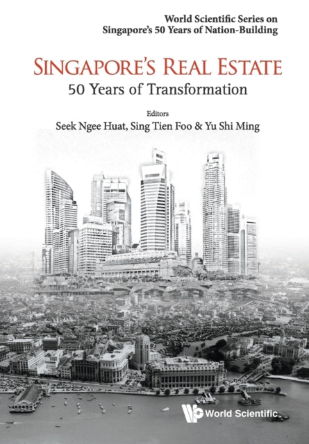 Book cover of: Singapore's Real Estate: 50 Years Of Transformation. By: Ngee Huat Seek
