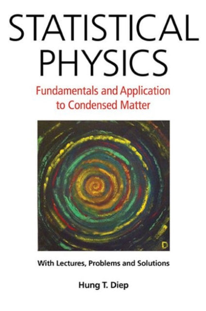 Book cover of: Statistical Physics: Fundamentals And Application To Condensed Matter. By: Hung T Diep
