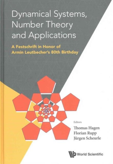Book cover of: Dynamical Systems, Number Theory And Applications: A Festschrift In Honor Of Armin Leutbecher's 80th Birthday. By: Armin Leutbecher