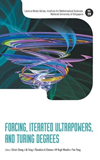 Book cover of: Forcing, Iterated Ultrapowers, And Turing Degrees. By: C.-T Chong