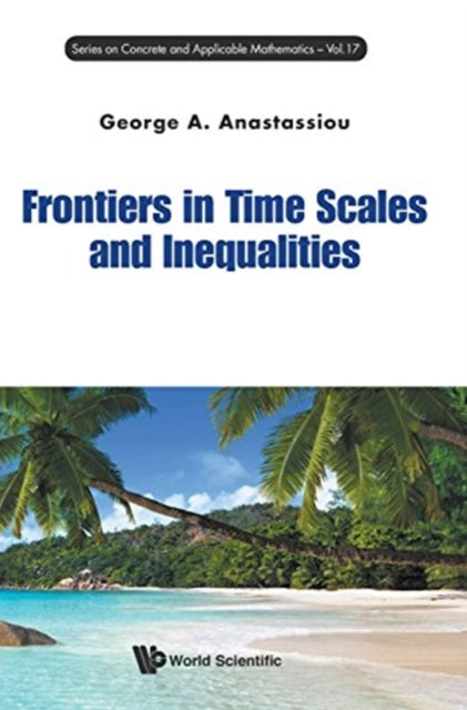 Book cover of: Frontiers In Time Scales And Inequalities. By: George A. Anastassiou