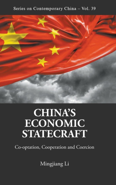 Book cover of: China's Economic Statecraft: Co-optation, Cooperation And Coercion. By: Mingjiang Li