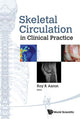 Book cover of: Skeletal Circulation In Clinical Practice. By: Roy K. Aaron