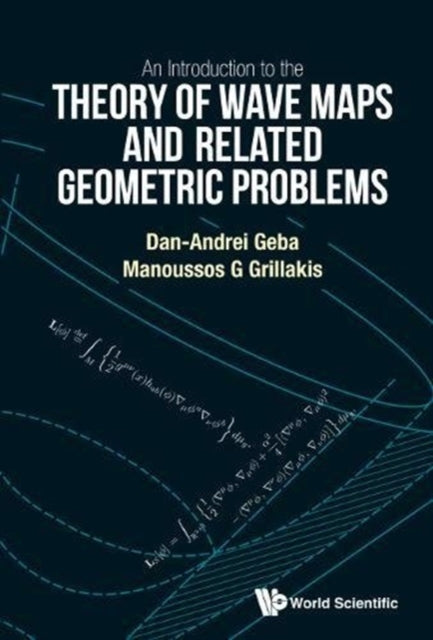 Book cover of: Introduction To The Theory Of Wave Maps And Related Geometric Problems, An. By: Dan-Andrei Geba
