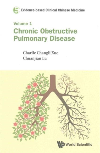 Book cover of: Evidence-based Clinical Chinese Medicine - Volume 1: Chronic Obstructive Pulmonary Disease. By: Charlie Changli Xue