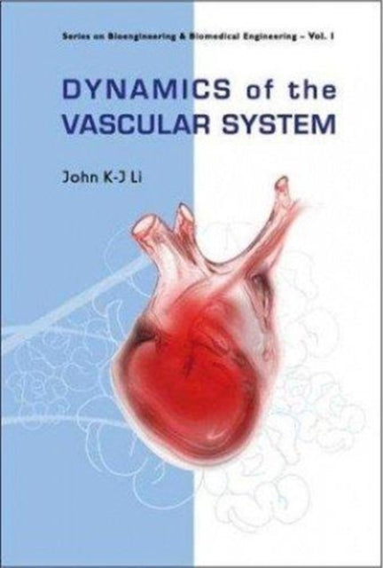 Book cover of: Dynamics Of The Vascular System: Interaction With The Heart. By: John K. Li