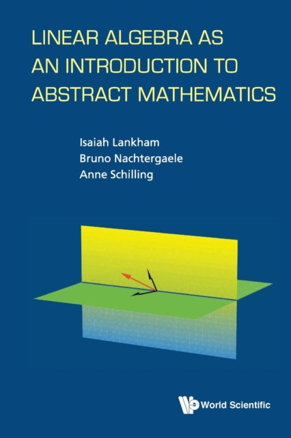 Book cover of: Linear Algebra As An Introduction To Abstract Mathematics. By: Isaiah Lankham