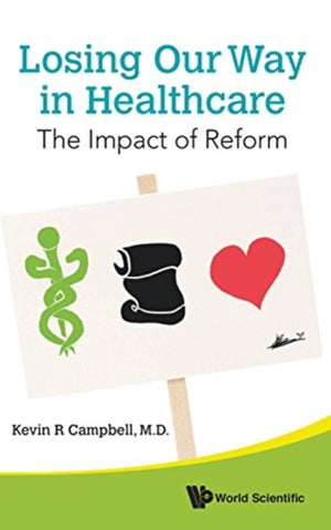 Losing Our Way In Healthcare: The Impact Of Reform