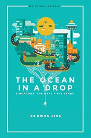 Ocean In A Drop, The - Singapore: The Next Fifty Years