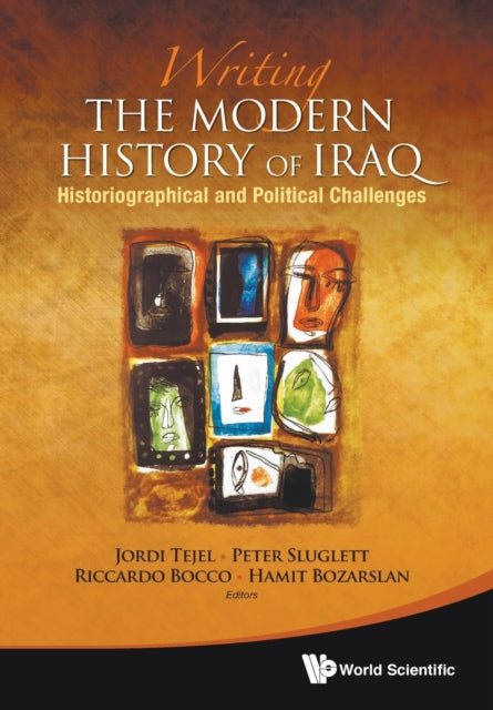 Book cover of: Writing The Modern History Of Iraq: Historiographical And Political Challenges. By: Jordi Tejel