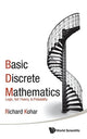 Book cover of: Basic Discrete Mathematics: Logic, Set Theory, And Probability. By: Richard Kohar