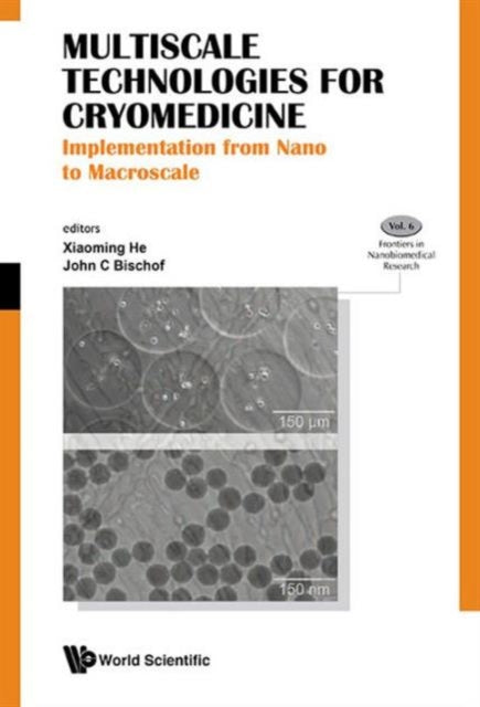 Book cover of: Multiscale Technologies For Cryomedicine: Implementation From Nano To Macroscale. By: Xiaoming He