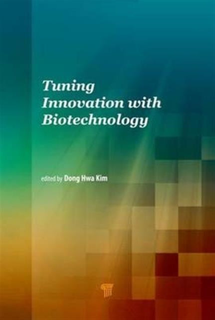 Book cover of: Tuning Innovation with Biotechnology. By: Dong Hwa Kim