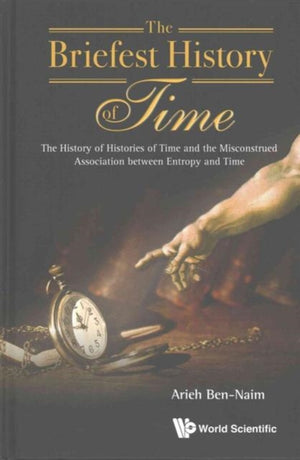 Briefest History Of Time, The: The History Of Histories Of Time And The Misconstrued Association Between Entropy And Time