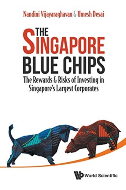 Book cover of: Singapore Blue Chips, The: The Rewards & Risks Of Investing In Singapore's Largest Corporates. By: Nandini Vijayaraghavan