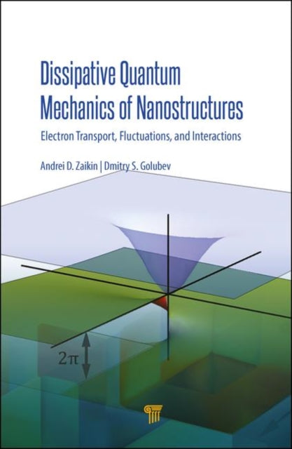 Book cover of: Dissipative Quantum Mechanics of Nanostructures. By: Andrei D. Zaikin