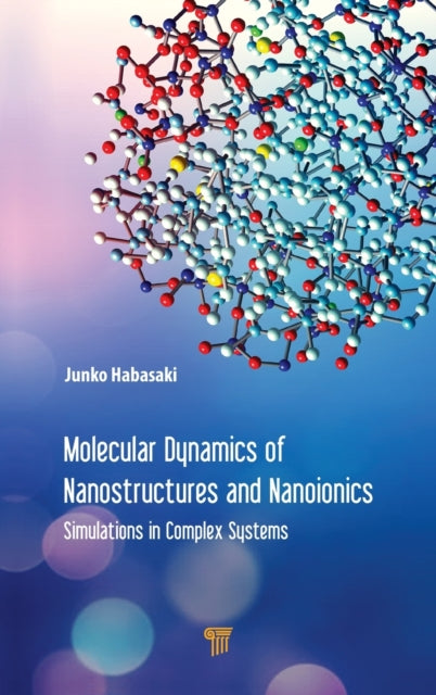 Book cover of: Molecular Dynamics of Nanostructures and Nanoionics. By: Junko Habasaki