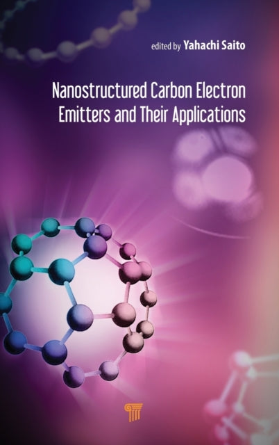 Book cover of: Nanostructured Carbon Electron Emitters and Their Applications. By: Yahachi Saito