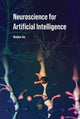 Book cover of: Neuroscience for Artificial Intelligence. By: Huijue Jia