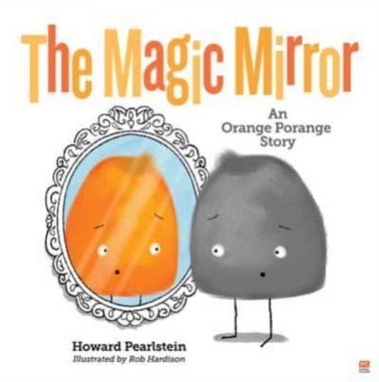 Magic Mirror, An Orange Porange Story 9789815044867 Howard Pearlstein