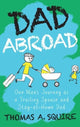 Dad Abroad, One Man's Journey as a Trailing Spouse and Stay-At-Home Dad 9789815066753 Thomas A. Squire
