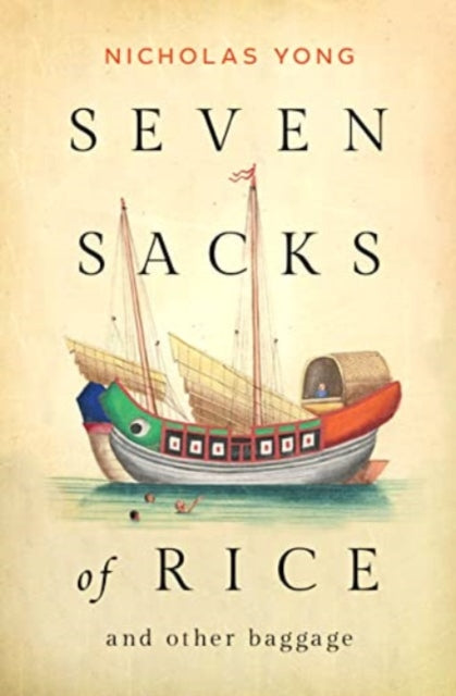 Seven Sacks of Rice, And Other Baggage 9789815084580 Nicholas Yong
