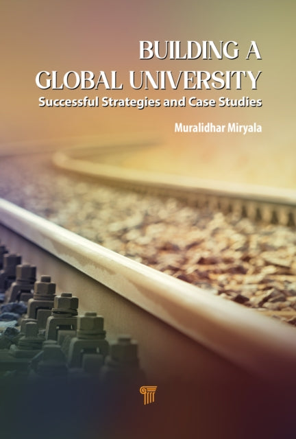 Book cover of: Building a Global University. By: Muralidhar Miryala