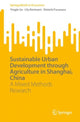 Book cover of: Sustainable Urban Development through Agriculture in Shanghai, China. By: Yingjie Ge