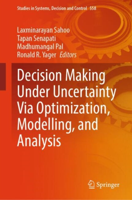 Decision Making Under Uncertainty Via Optimization, Modelling, and Analysis