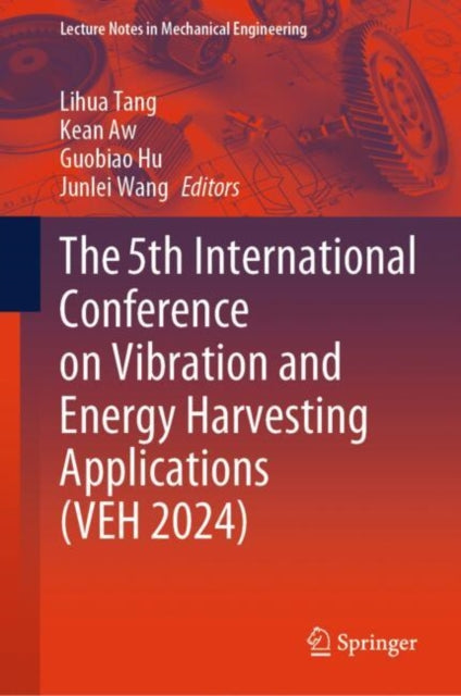 Book cover of: 5th International Conference on Vibration and Energy Harvesting Applications (VEH 2024). By: Lihua Tang
