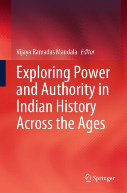Book cover of: Exploring Power and Authority in Indian History Across the Ages. By: Vijaya Ramadas Mandala