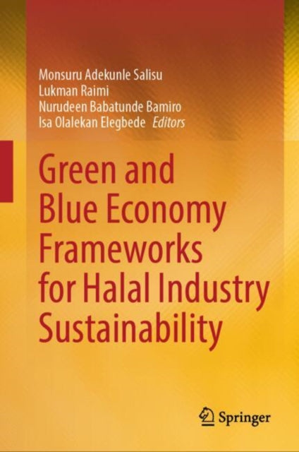 Book cover of: Green and Blue Economy Frameworks for Halal Industry Sustainability. By: Monsuru Adekunle Salisu