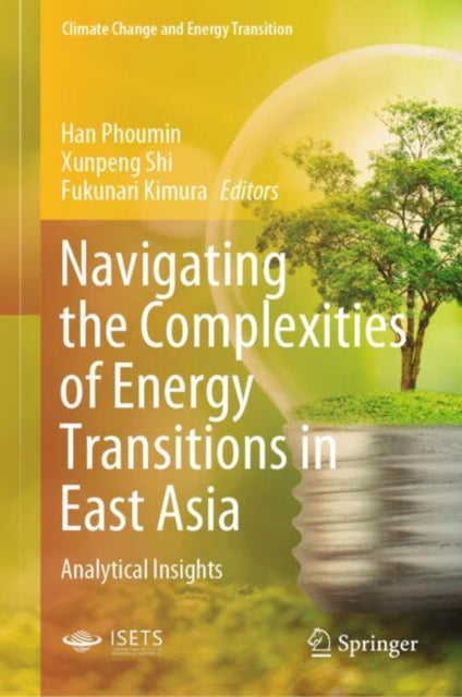 Book cover of: Navigating the Complexities of Energy Transitions in East Asia. By: Han Phoumin