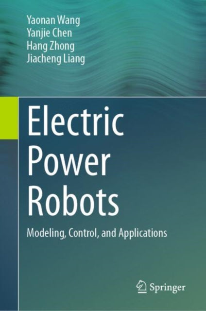 Book cover of: Electric Power Robots. By: Yaonan Wang