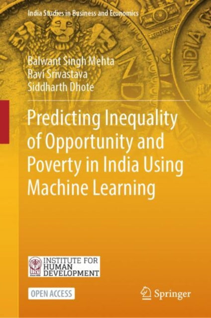 Book cover of: Predicting Inequality of Opportunity and Poverty in India Using Machine Learning. By: Balwant Singh Mehta