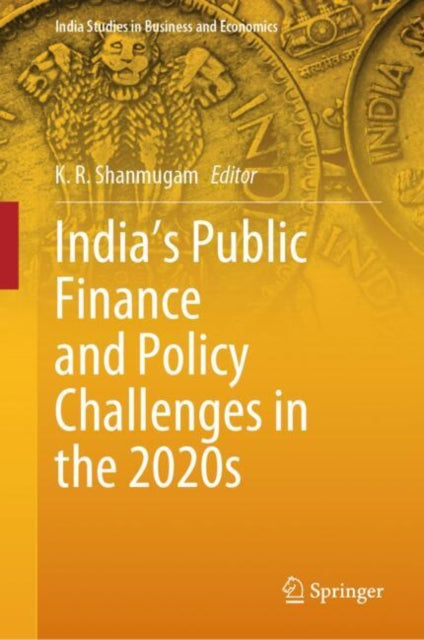 Book cover of: India's Public Finance and Policy Challenges in the 2020s. By: K. R. Shanmugam