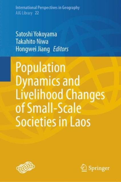 Book cover of: Population Dynamics and Livelihood Changes of Small-Scale Societies in Laos. By: Satoshi Yokoyama