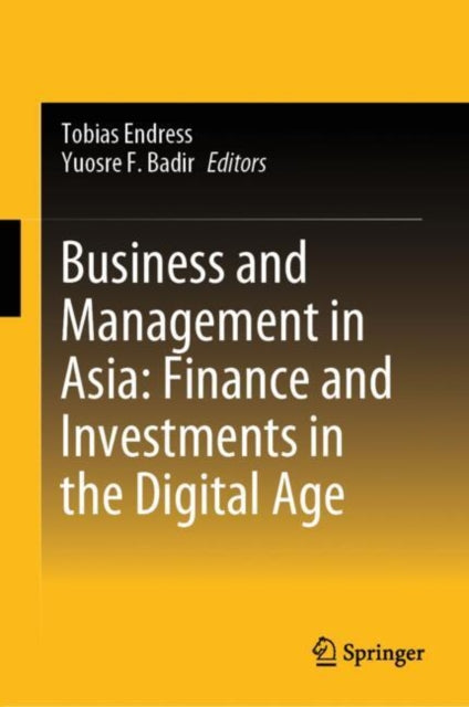 Book cover of: Business and Management in Asia: Finance and Investments in the Digital Age. By: Tobias Endress