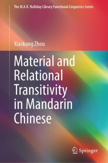 Book cover of: Material and Relational Transitivity in Mandarin Chinese. By: Xiaokang Zhou
