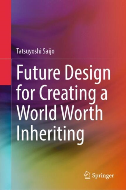 Book cover of: Future Design for Creating a World Worth Inheriting