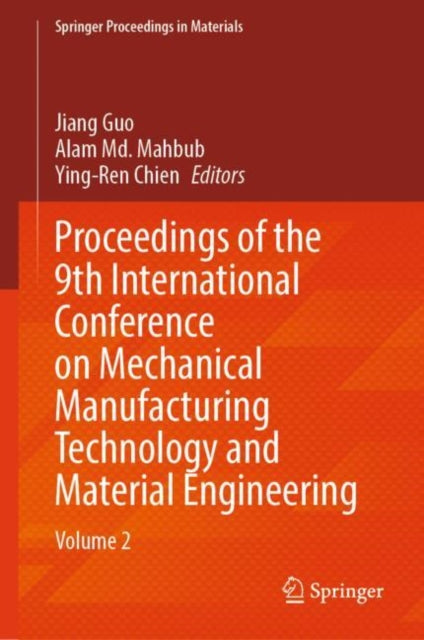 Book cover of: Proceedings of the 9th International Conference on Mechanical Manufacturing Technology and Material Engineering