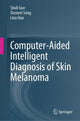 Book cover of: Computer-Aided Intelligent Diagnosis of Skin Melanoma