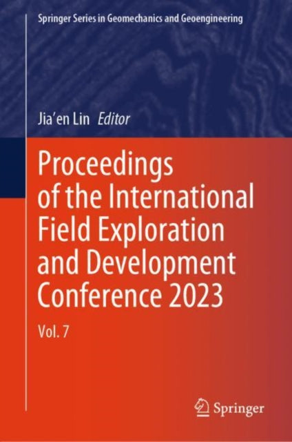 Book cover of: Proceedings of the International Field Exploration and Development Conference 2023. By: Jia'en Lin