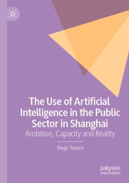 Book cover of: Use of Artificial Intelligence in the Public Sector in Shanghai